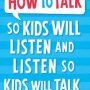 Buku How to Talk So Kids Will Listen